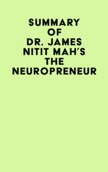 Summary of Dr. James Nitit Mah's The NeuroPreneur