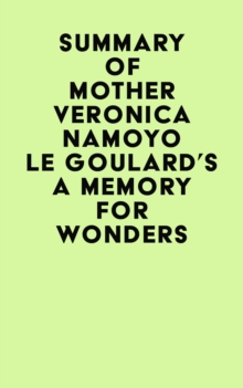 Summary of Mother Veronica Namoyo Le Goulard's A Memory For Wonders