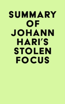 Summary of Johann Hari's Stolen Focus