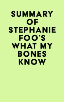 Summary of Stephanie Foo's What My Bones Know