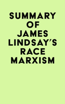 Summary of James Lindsay's Race Marxism