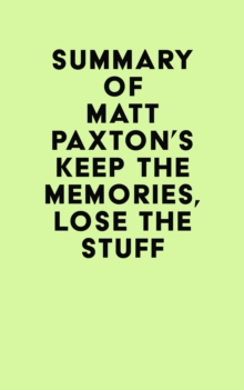 Summary of Matt Paxton's Keep the Memories, Lose the Stuff