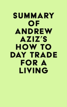 Summary of Andrew Aziz's How to Day Trade for a Living