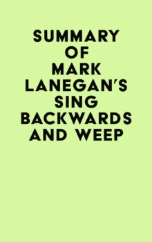 Summary of Mark Lanegan's Sing Backwards and Weep