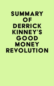 Summary of Derrick Kinney's Good Money Revolution