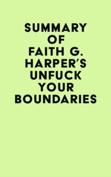 Summary of Faith G. Harper's Unfuck Your Boundaries