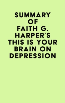 Summary of Faith G. Harper's This Is Your Brain on Depression