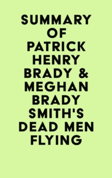 Summary of Patrick Henry Brady & Meghan Brady Smith'sDead Men Flying