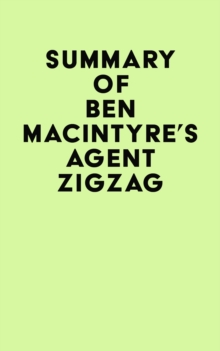 Summary of Ben Macintyre's Agent Zigzag