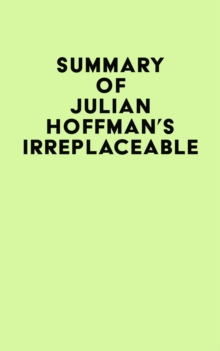 Summary of Julian Hoffman's Irreplaceable