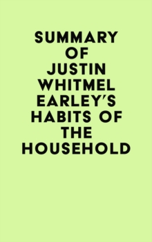 Summary of Justin Whitmel Earley's Habits of the Household