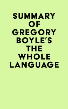 Summary of Gregory Boyle's The Whole Language