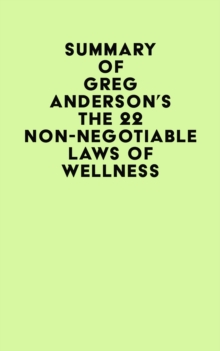 Summary of Greg Anderson's The 22 Non-Negotiable Laws of Wellness