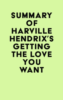 Summary of Harville Hendrix's Getting the Love You Want