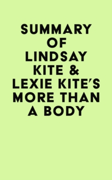 Summary of Lindsay Kite & Lexie Kite's More Than A Body