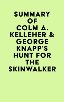 Summary of Colm A. Kelleher & George Knapp's Hunt for the Skinwalker