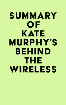 Summary of Kate Murphy's Behind the Wireless