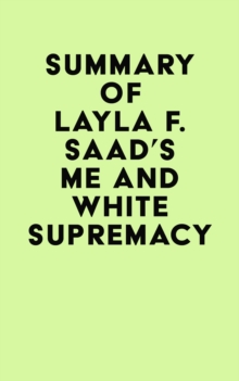 Summary of Layla F. Saad's Me and White Supremacy