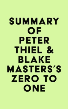 Summary of Peter Thiel & Blake Masters's Zero to One