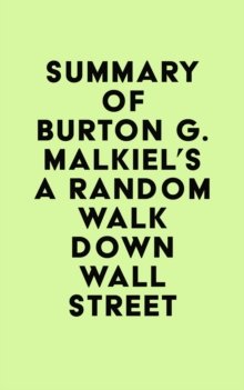 Summary of Burton G. Malkiel's A Random Walk Down Wall Street