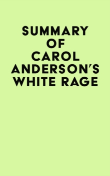 Summary of Carol Anderson's White Rage