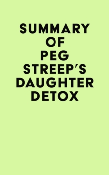 Summary of Peg Streep's Daughter Detox