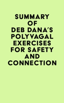 Summary of Deb Dana's Polyvagal Exercises for Safety and Connection