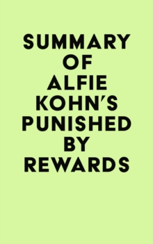 Summary of Alfie Kohn's Punished by Rewards