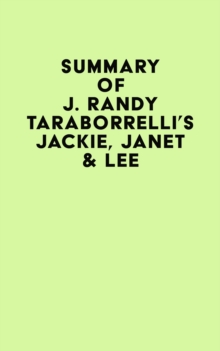 Summary of J. Randy Taraborrelli's Jackie, Janet & Lee