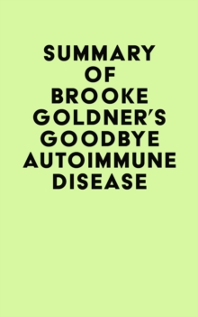 Summary of Brooke Goldner's Goodbye Autoimmune Disease