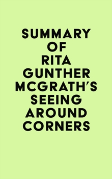 Summary of Rita Gunther McGrath's Seeing Around Corners