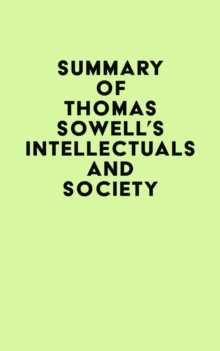 Summary of Thomas Sowell's Intellectuals and Society