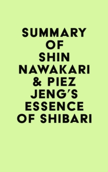 Summary of Shin Nawakari & Piez Jeng's Essence of Shibari