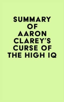 Summary of Aaron Clarey's Curse of the High IQ