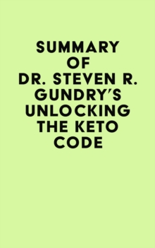 Summary of  Dr. Steven R. Gundry's Unlocking the Keto Code