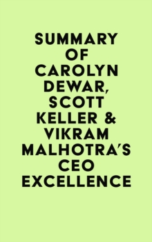 Summary of Carolyn Dewar, Scott Keller & Vikram Malhotra's CEO Excellence