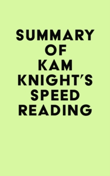 Summary of Kam Knight's Speed Reading