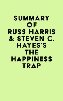 Summary of Russ Harris & Steven C. Hayes's The Happiness Trap