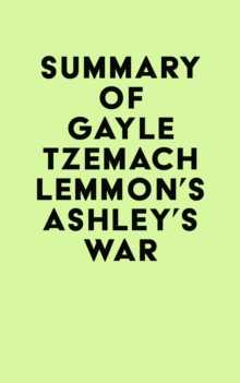 Summary of Gayle Tzemach Lemmon's Ashley's War