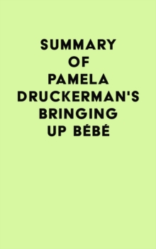 Summary of Pamela Druckerman's Bringing Up Bebe