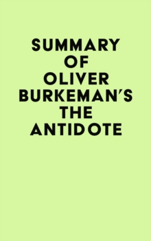 Summary of Oliver Burkeman's The Antidote