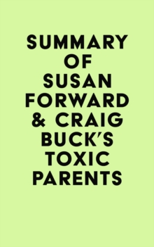 Summary of Susan Forward & Craig Buck's Toxic Parents