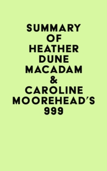 Summary of Heather Dune Macadam & Caroline Moorehead's 999