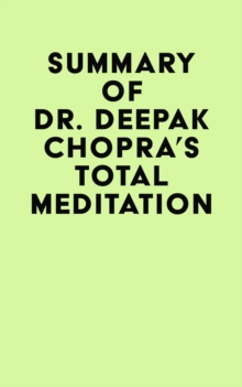 Summary of Dr. Deepak Chopra's Total Meditation