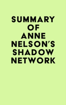 Summary of Anne Nelson's Shadow Network