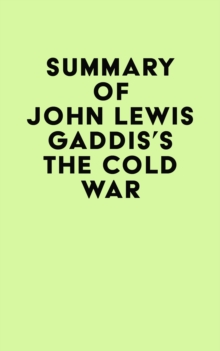 Summary of John Lewis Gaddis's The Cold War