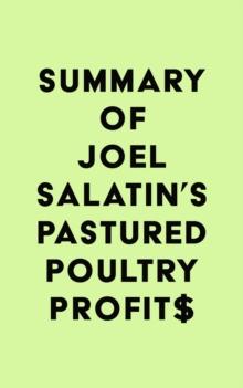 Summary of Joel Salatin's Pastured Poultry Profit$