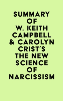 Summary of W. Keith Campbell & Carolyn Crist's The New Science of Narcissism