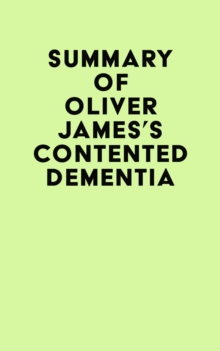 Summary of Oliver James's Contented Dementia