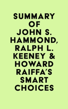 Summary of John S. Hammond, Ralph L. Keeney & Howard Raiffa's Smart Choices